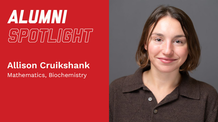Alumni spotlight mathematics and biochemistry Allison Cruikshank